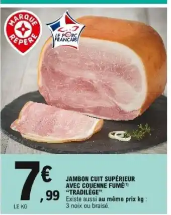 E.Leclerc Jambon Cuit Supérieur Avec Couenne Fumé "Tradilége" offre
