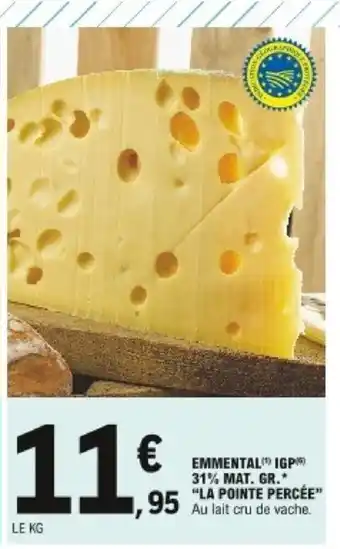 E.Leclerc Emmental IGP 31% Mat. Gr. " La Pointe Percée" offre