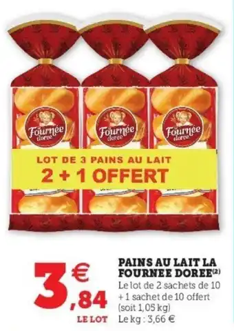 Super U LA FOURNEE DOREE pains au lait offre