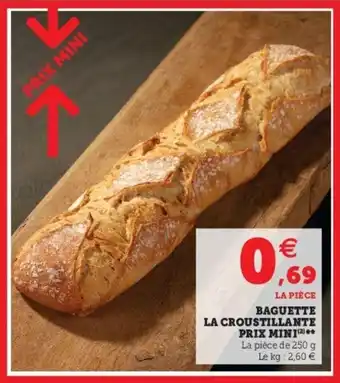 Super U Baguette la croustillante prix mini offre