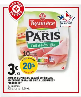 E.Leclerc "TRADILÈGE" jambon de paris de qualité supérieure découenné dégraissé cuit à l'étouffée offre