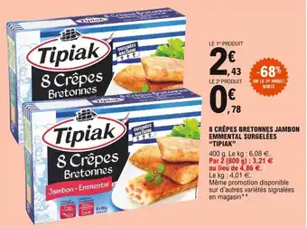 E.Leclerc "TIPIAK" 8 crêpes bretonnes jambon emmental surgelées offre