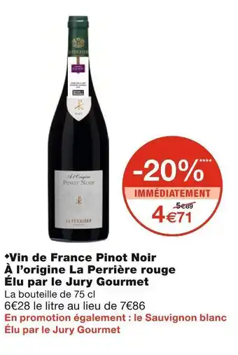 Monoprix Vin de france pinot noir à l’origine la perrière rouge élu par le jury gourmet offre