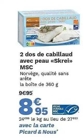 Picard 2 dos de cabillaud avec peau skrei msc offre