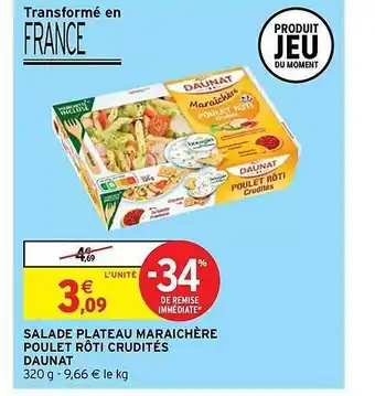 Intermarché Contact Salade plateau maraichère poulet rôti crudités daunat offre