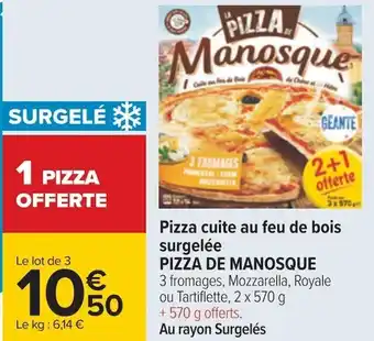 Carrefour Pizza de manosque pizza cuite au feu de bois surgelée offre