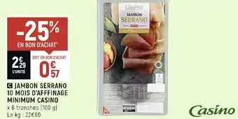 Petit Casino Casino jambon serrano 10 mois d’afffinage minimum offre