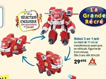 La Grande Récré Robot 3en1 jett offre