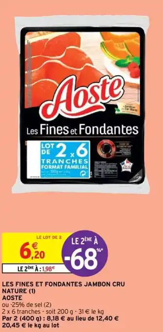 Intermarché Aoste Les Fines Et Fondantes Jambon Cru Nature offre