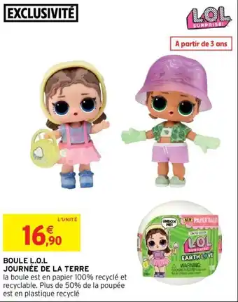 Intermarché Boule L.O.L journée de la terre offre
