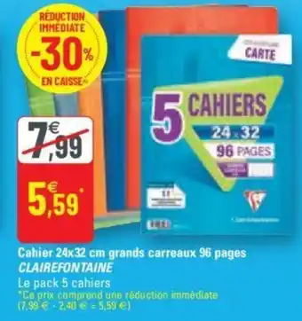 CLAIREFONTAINE cahier 24x32 cm grands carreaux 96 pages