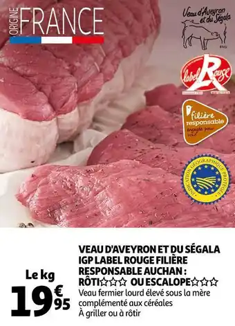 Auchan Filière responsable auchan veau d'aveyron et du ségala igp label rouge : rôti ou escalope offre
