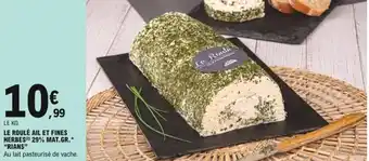 E.Leclerc "RIANS" le roulé ail et fines herbes 29% mat.gr. offre