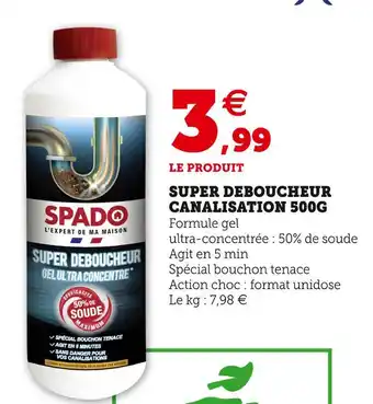 Super U Spado super deboucheur canalisation 500g offre
