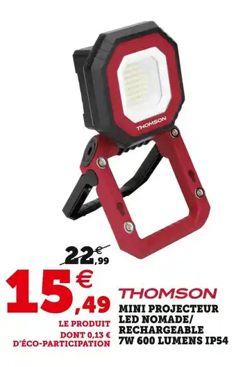 Super U Thomson mini projecteur led nomade/rechargeable 7w 600 lumens ip54 offre