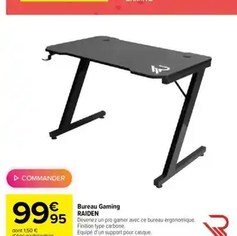 Carrefour Bureau Gaming Raiden offre