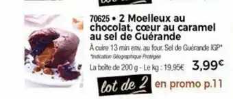 2 Moelleux au chocolat, cœur caramel au sel de Guérande