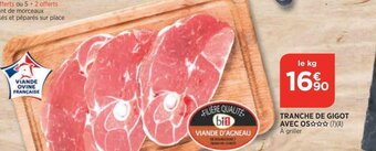 Bi1 Tranche de Gigot Avec Os offre