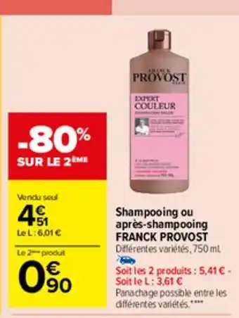 Carrefour Market Shampoing ou apres-shampooing franck provost offre