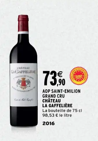 Intermarché CHÂTEAU LA GAFFELIÈRE aop saint-emilion grand cru offre