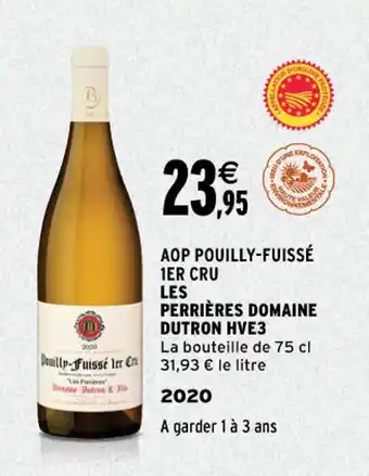 Intermarché Aop pouilly-fuissé 1er cru les perrières domaine dutron hve3 offre