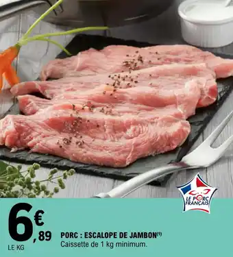 E.Leclerc Porc : escalope de jambon offre