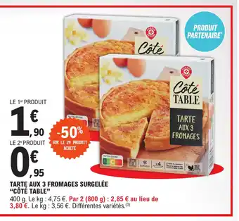 E.Leclerc "CÔTÉ TABLE" tarte aux 3 fromages surgelée offre