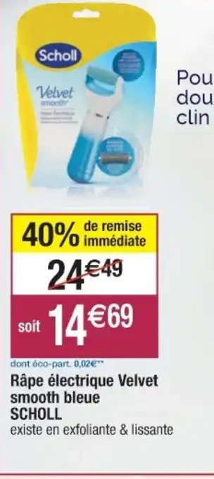 Cora x Carrefour Scholl Râpe électrique Velvet Smooth Bleue offre