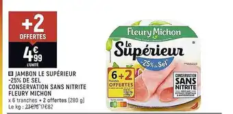 Spar Jambon le supérieur -25% de sel conservation sans nitrite fleury michon offre