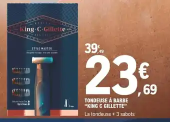 E.Leclerc King C Gillette Tondeuse à Barbe offre