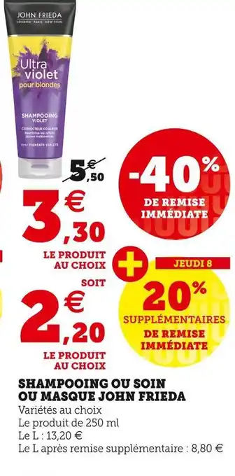 Hyper U John frieda shampooing ou soin ou masque offre