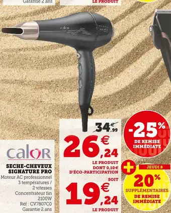 Hyper U Calor seche-cheveux jeudi 8 signature pro offre