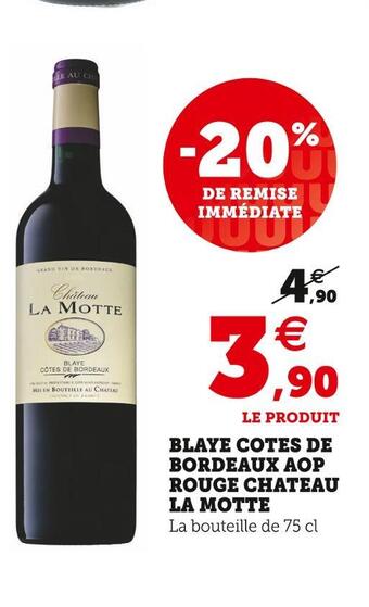 Hyper U Chateau la motte blaye cotes de bordeaux aop rouge offre