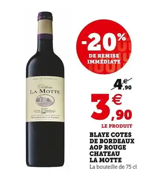 Super U Blaye cotes de bordeaux aop rouge chateau la motte offre