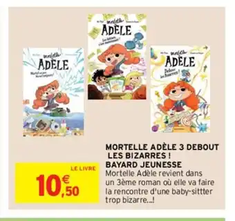 Mortelle Adèle 3 Debout Les Bizarres Bayard Jeunesse