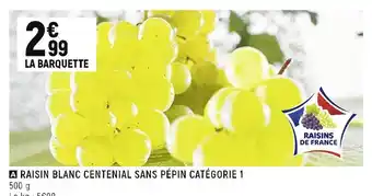 Petit Casino Raisin blanc centenial sans pépin catégorie 1 offre
