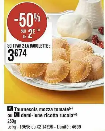 Géant Casino Tournesols Mozza Tomate Ou Demi-lune Ricotta Rucola offre