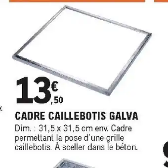 E.Leclerc Brico Cadre caillebotis galva offre