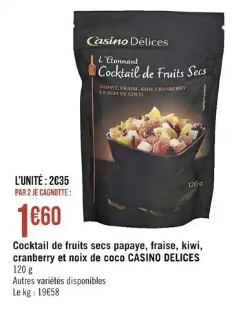 Géant Casino Casino delices cocktail de fruits secs papaye, fraise, kiwi, cranberry et noix de coco offre