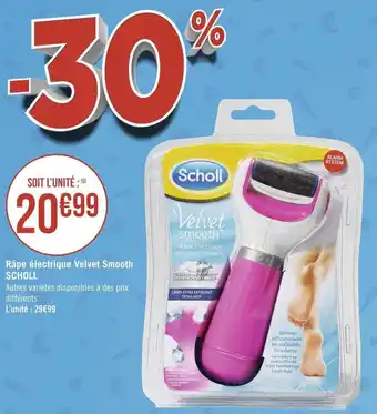 Géant Casino Scholl râpe électrique velvet smooth offre