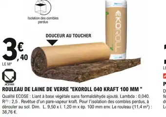 E.Leclerc Brico Rouleau de Laine de Verre Ekoroll 040 Kraft 100mm offre