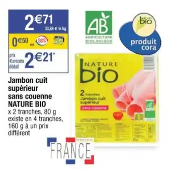 Cora x Carrefour NATURE BIO jambon cuit supérieur sans couenne offre
