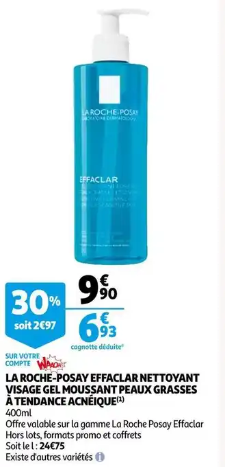 Auchan La roche-posay effaclar nettoyant visage gel moussant peaux grasses à tendance acnéique offre