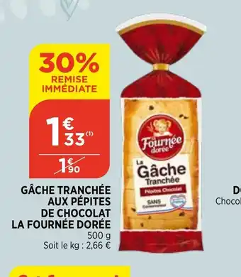 Bi1 Gâche Tranchée Aux Pépites de Chocolat La Fournée Dorée offre