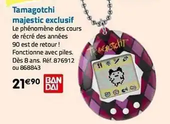 La Grande Récré Tamagotchi majestic exclusif offre