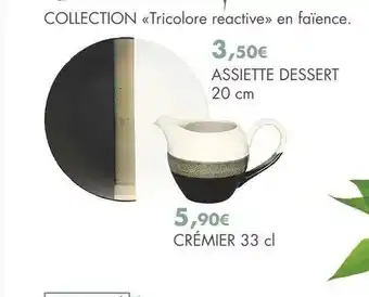 E.Leclerc Collection «tricolore réactive» en faïence : assiette dessert 20 cm, crémier 33 cl offre