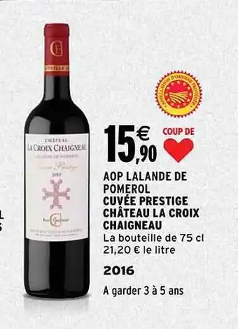 Intermarché Aop lalande de pomerol cuvée prestige château la croix chaigneau 2016 offre
