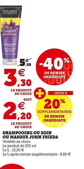 Hyper U Shampooing ou soin ou masque john frieda offre