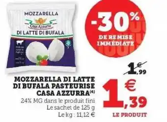 Super U Mozzarella di latte di bufala pasteurisé casa azzurra offre
