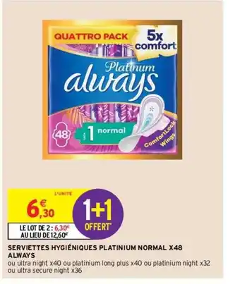 Intermarché Hyper Serviettes hygiéniques platinium normal x48 always offre